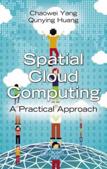 Hardcover Spatial Cloud Computing: A Practical Approach Book