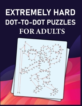 Paperback Extremely Hard Dot-To-Dot Puzzles for Adults: Large Print Dot-To-Dot ! Book