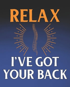 Paperback Relax I've Got Your Back: Funny Chiropractor Gift, College Ruled Composition Notebook, 7.5 x 9.25 Blank Lined Journal to Write in, Diary Note Bo Book