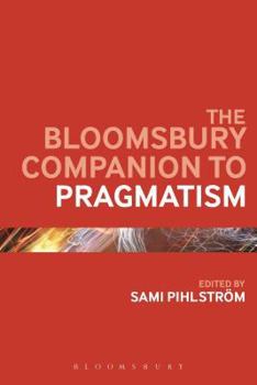 Paperback The Bloomsbury Companion to Pragmatism Book