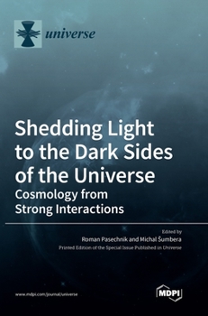 Hardcover Shedding Light to the Dark Sides of the Universe: Cosmology from Strong Interactions Book