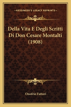 Paperback Della Vita E Degli Scritti Di Don Cesare Montalti (1908) [Italian] Book