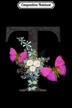Composition Notebook: Initial T Letter Butterfly Rose Flowers Watercolor Monogram  Journal/Notebook Blank Lined Ruled 6x9 100 Pages