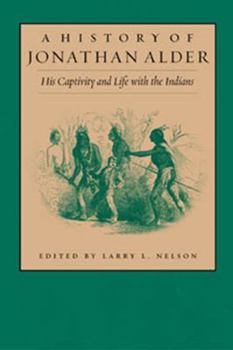 Hardcover A History of Jonathan Alder: His Captivity and Life with the Indians Book