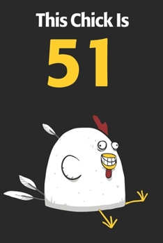 This Chick Is 51: Cute 51st Birthday 122 Page Diary Journal Notebook Planner Gift For Chicken Lovers