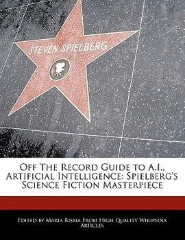 Paperback Off the Record Guide to A.I., Artificial Intelligence: Spielberg's Science Fiction Masterpiece Book