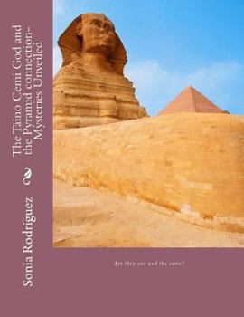 The Taino Cemi God and the Pyramid connection-Mysteries Unveiled
