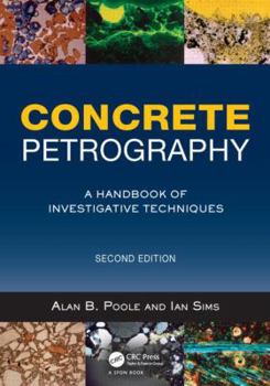 Hardcover Concrete Petrography: A Handbook of Investigative Techniques, Second Edition Book
