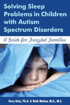 Paperback Solving Sleep Problems in Children with Autism Spectrum Disorders: A Guide for Frazzled Families Book