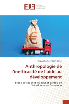Paperback Anthropologie de l'inefficacité de l'aide au développement [French] Book