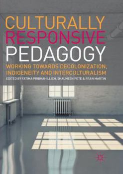 Paperback Culturally Responsive Pedagogy: Working Towards Decolonization, Indigeneity and Interculturalism Book