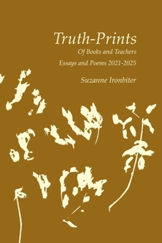 Paperback Truth-Prints: Of Books and Teachers, Essays and Poems 2021-2025 Book