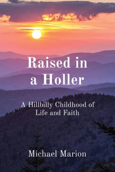 Paperback Raised in a Holler: A Hillbilly Childhood of Life and Faith Book