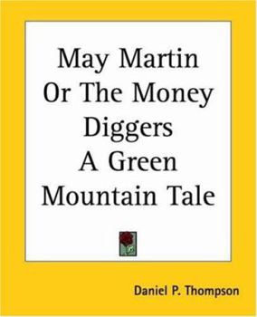 Paperback May Martin Or The Money Diggers A Green Mountain Tale Book