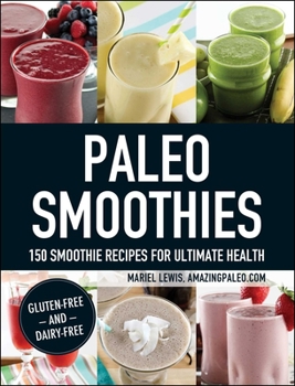 Paperback Paleo Smoothies: 150 Smoothie Recipes for Ultimate Health Book