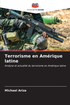 Terrorisme en Amérique latine: Analyse et actualité du terrorisme en Amérique latine (French Edition)