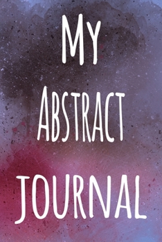 My Abstract Journal: The perfect gift for the artist in your life - 119 page lined journal!