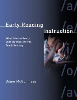 Hardcover Early Reading Instruction: What Science Really Tells Us about How to Teach Reading Book