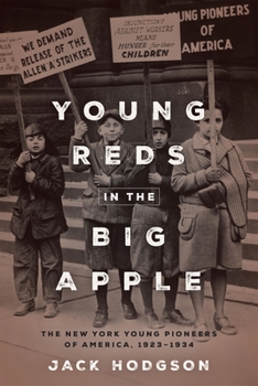 Paperback Young Reds in the Big Apple: The New York Young Pioneers of America, 1923-1934 Book