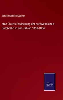 Hardcover Mac Clure's Entdeckung der nordwestlichen Durchfahrt in den Jahren 1850-1854 [German] Book