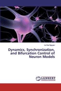 Paperback Dynamics, Synchronization, and Bifurcation Control of Neuron Models Book