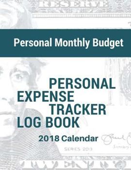 Paperback Personal Monthly Budget: Personal Expense Tracker Log Book 2018 Calendar 8.5x11 Book