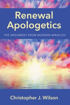 Paperback Renewal Apologetics: The Argument from Modern Miracles Book