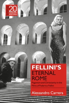 Paperback Fellini's Eternal Rome: Paganism and Christianity in the Films of Federico Fellini Book
