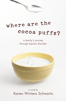 Paperback Where Are the Cocoa Puffs?: A Family's Journey Through Bipolar Disorder Book
