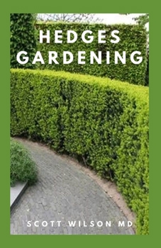 Paperback Hedges Gardening: All You Need To Know About Setting Up A Complete And Beautiful Garden Book