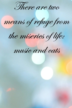 Paperback There are two means of refuge from the miseries of life music and cats: Lined Notebook / Journal Gift, 100 Pages, 6x9, Soft Cover, Matte Finish Inspir Book