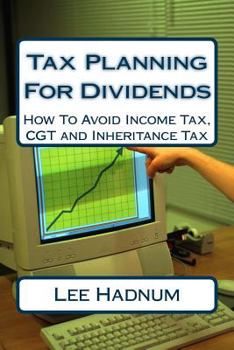 Paperback Tax Planning For Dividends: How To Avoid Income Tax, CGT and Inheritance Tax Book