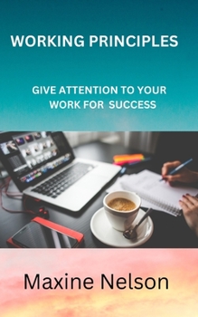 Paperback Working Principles: Give Attention to Your Work for Success Book