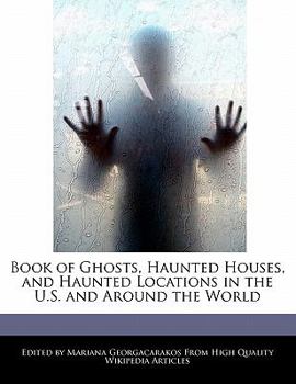 Paperback Book of Ghosts, Haunted Houses, and Haunted Locations in the U.S. and Around the World Book