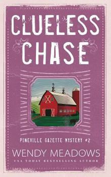 Clueless Chase - Book #2 of the Pineville Gazette