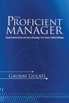 Hardcover The Proficient Manager: Simple Practical Advice and Tips for Becoming a 21st Century Proficient Manager Book