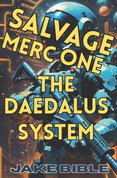 Salvage Merc One: The Daedalus System