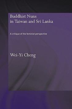 Buddhist Nuns in Taiwan and Sri Lanka (RoutledgeCurzon Critical Studies in Buddhism)