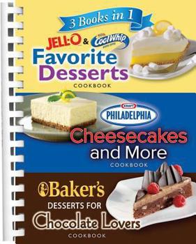 Jell-O, Cool Whip, Philadelphia Cream Cheese, Baker's Chocolate 3 Books in 1: Favorite Desserts Cookbook, Cheesecakes and More Cookbook, Desserts for Chocolate Lovers Cookbook