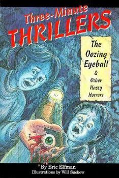 Paperback Three-Minute Thrillers: The Oozing Eyeball and Other Hasty Horrors Book
