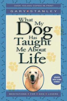 Paperback What My Dog Has Taught Me about Life Book