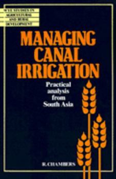 Paperback Managing Canal Irrigation: Practical Analysis from South Asia Book