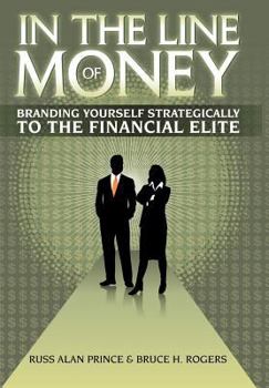 Hardcover In the Line of Money: Branding Yourself Strategically to the Financial Elite Book