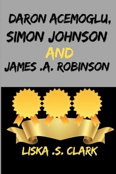 Paperback Daron Acemoglu, Simon Johnson and James .A. Robinson: The Making Of Global Thinkers Book