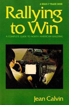 Hardcover Rallying to Win: A Complete Guide to North American Rallying (Revised) Book