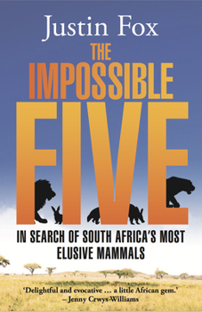 Paperback The Impossible Five: In Search of South Africa's Most Elusive Mammals Book