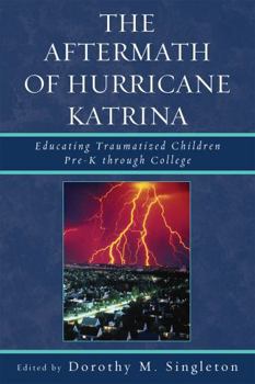 Paperback Aftermath of Hurricane Katrina: Educating Traumatized Children Pre-K through College Book
