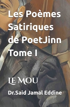 Les Poèmes Satiriques de PoetJinn Tome I: Le Mou (French Edition)