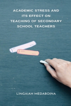 Paperback Academic Stress and its Effect on Teaching of Secondary School Teachers Book