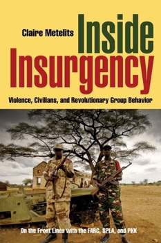 Paperback Inside Insurgency: Violence, Civilians, and Revolutionary Group Behavior Book